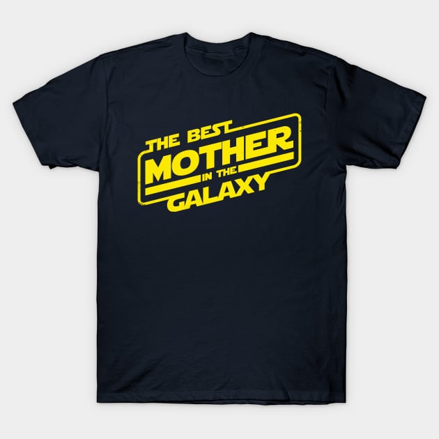 The Best Mother in the Galaxy Best Mom Gift For Her And Mothers T-Shirt by BoggsNicolas